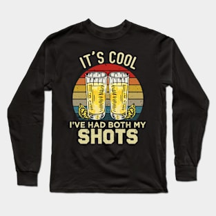 It's Cool I've Had Both My Shots Tequila Long Sleeve T-Shirt